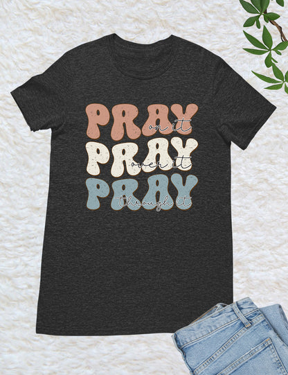 Pray On It Pray Over It Christian T Shirt
