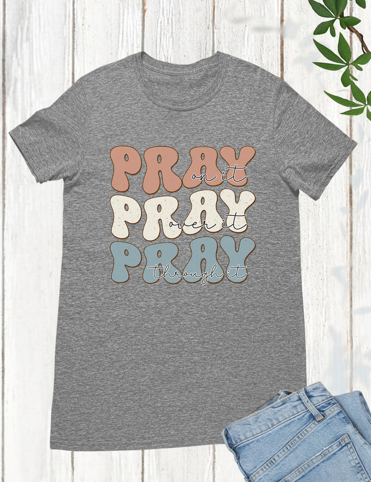 Pray On It Pray Over It Christian T Shirt