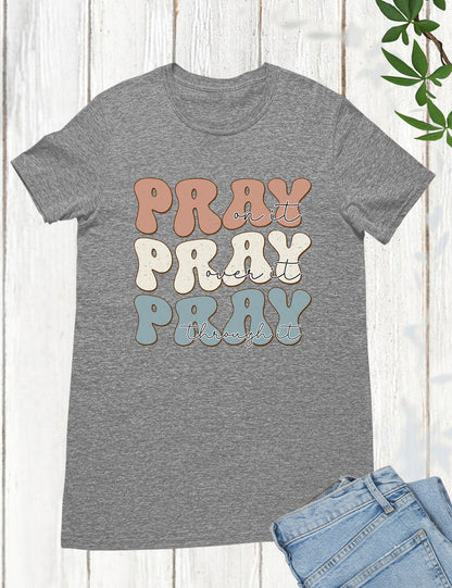 Pray On It Pray Over It Christian T Shirt