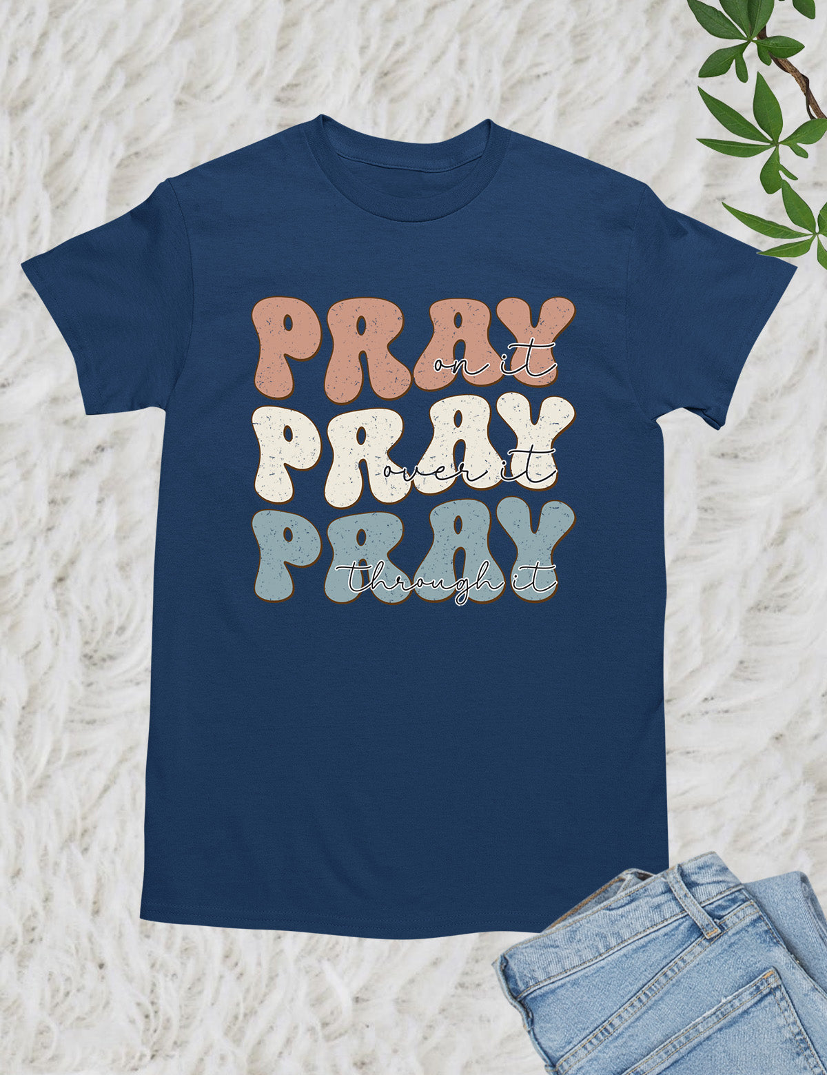 Pray On It Pray Over It Christian T Shirt