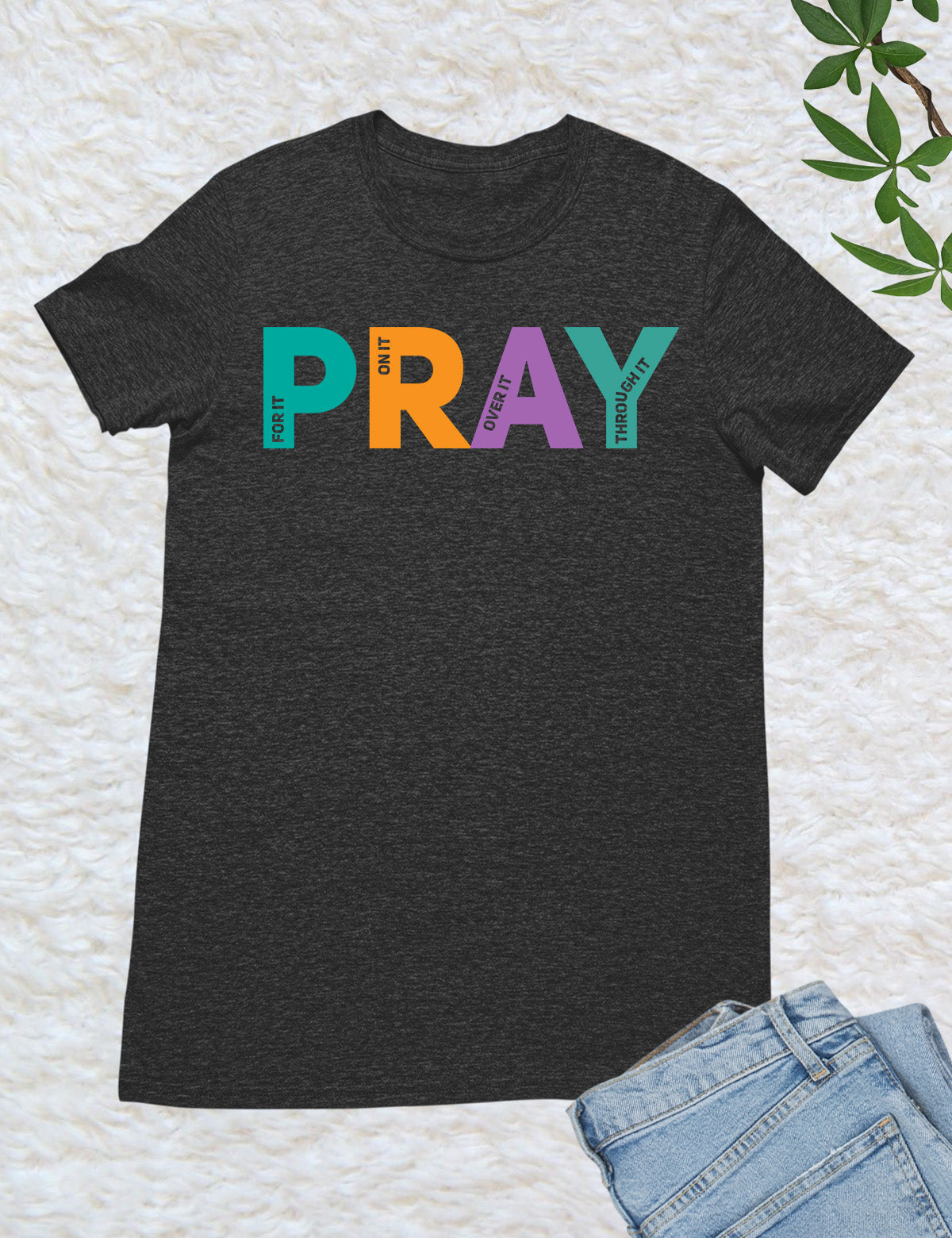 Pray on it Pray over it Pray Through it Shirt