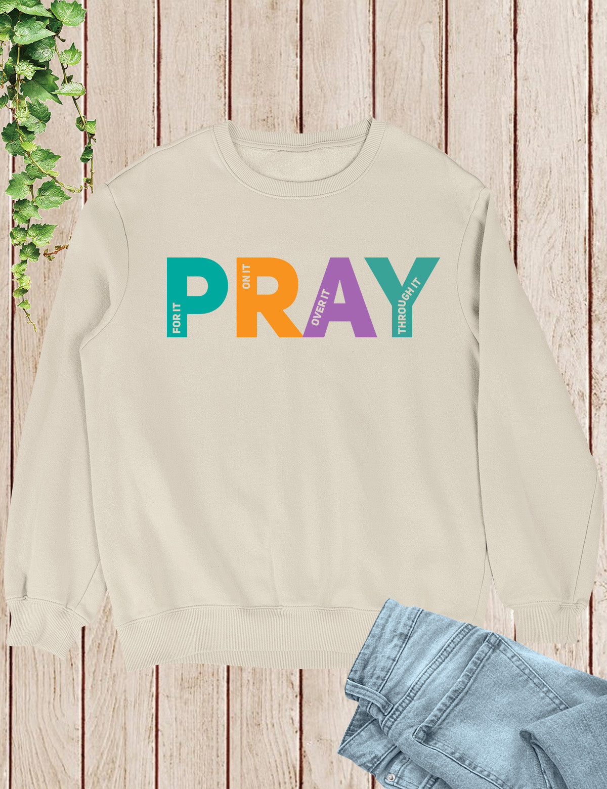 Pray on it Pray over it Pray Through it Sweatshirt