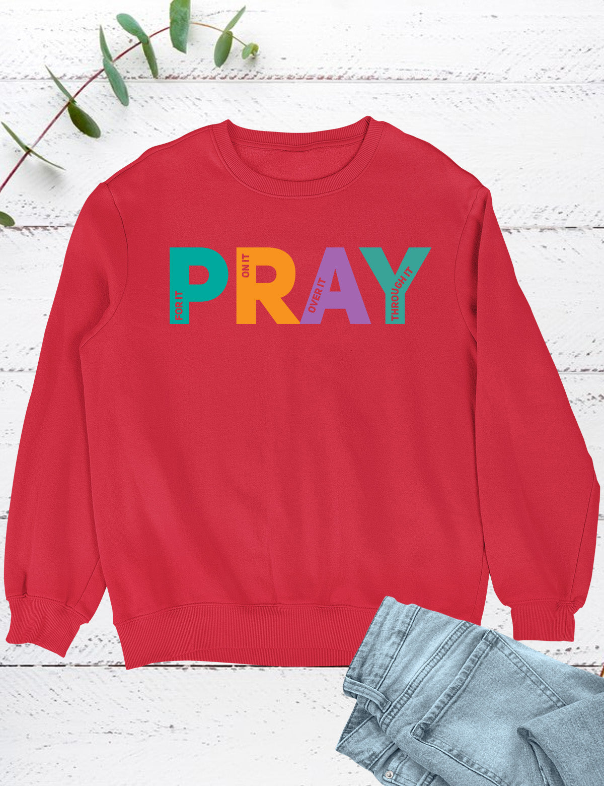 Pray on it Pray over it Pray Through it Sweatshirt