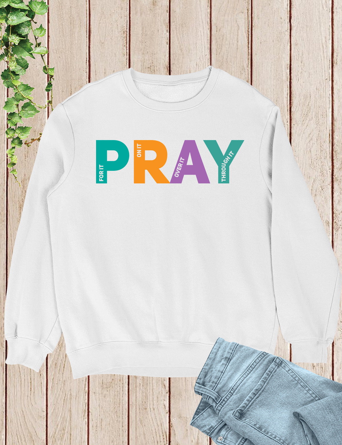 Pray on it Pray over it Pray Through it Sweatshirt