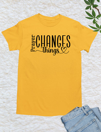 Prayer Changes Things Bible Quote Shirts