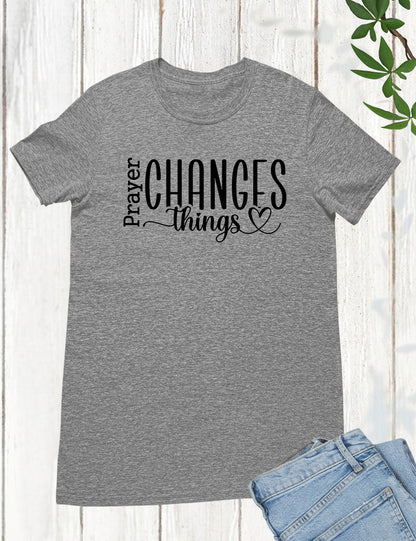 Prayer Changes Things Bible Quote Shirts