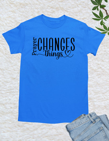 Prayer Changes Things Bible Quote Shirts