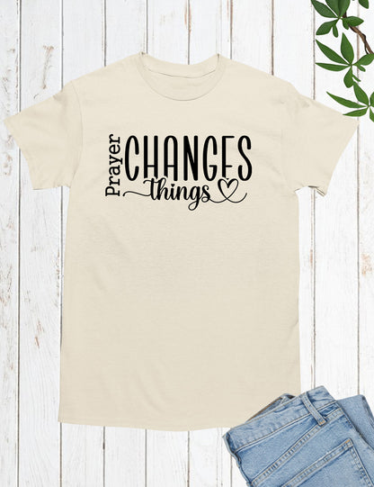 Prayer Changes Things Bible Quote Shirts