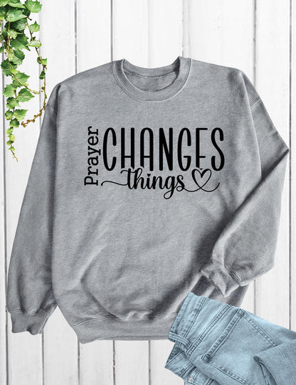 Prayer Changes Things Bible Quote Sweatshirts