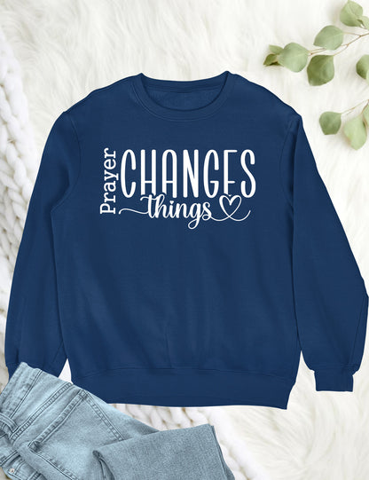 Prayer Changes Things Bible Quote Sweatshirts