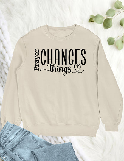 Prayer Changes Things Bible Quote Sweatshirts