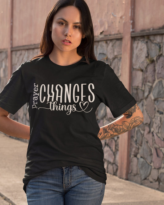 Prayer Changes Things Bible Quote Shirts