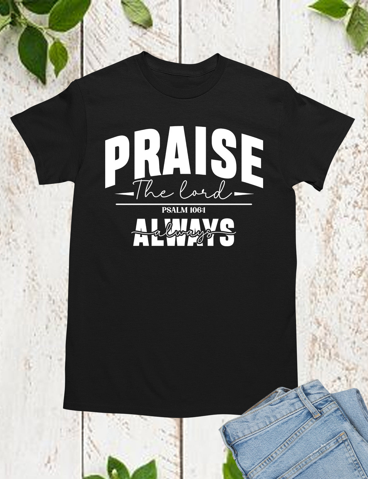 Praise The Lord Always Shirt