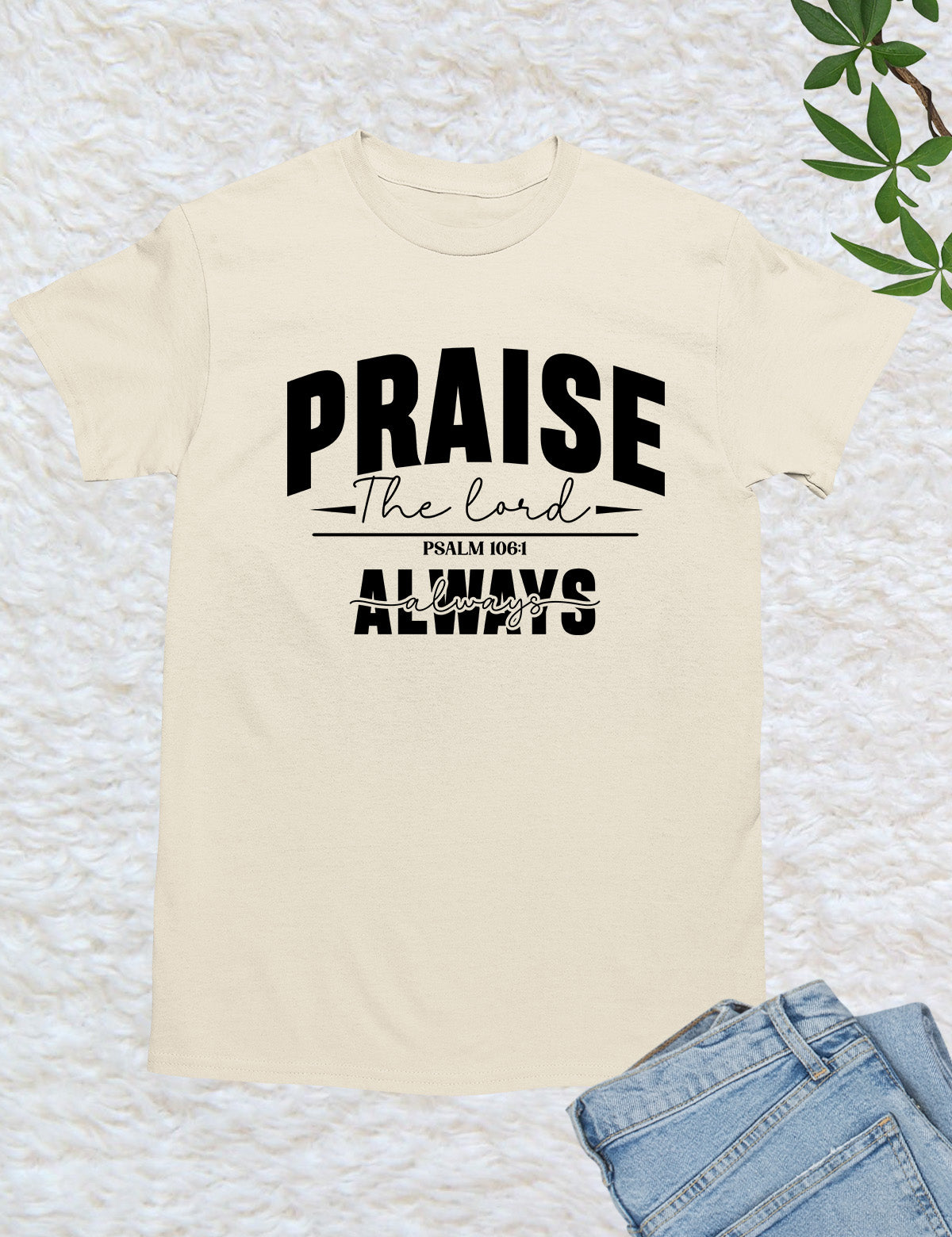 Praise The Lord Always Shirt
