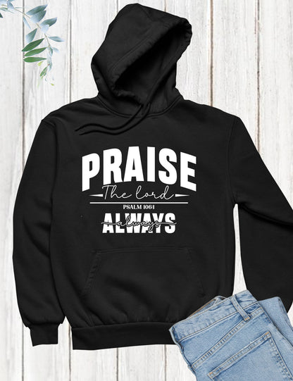 Praise The Lord Always Hoodie