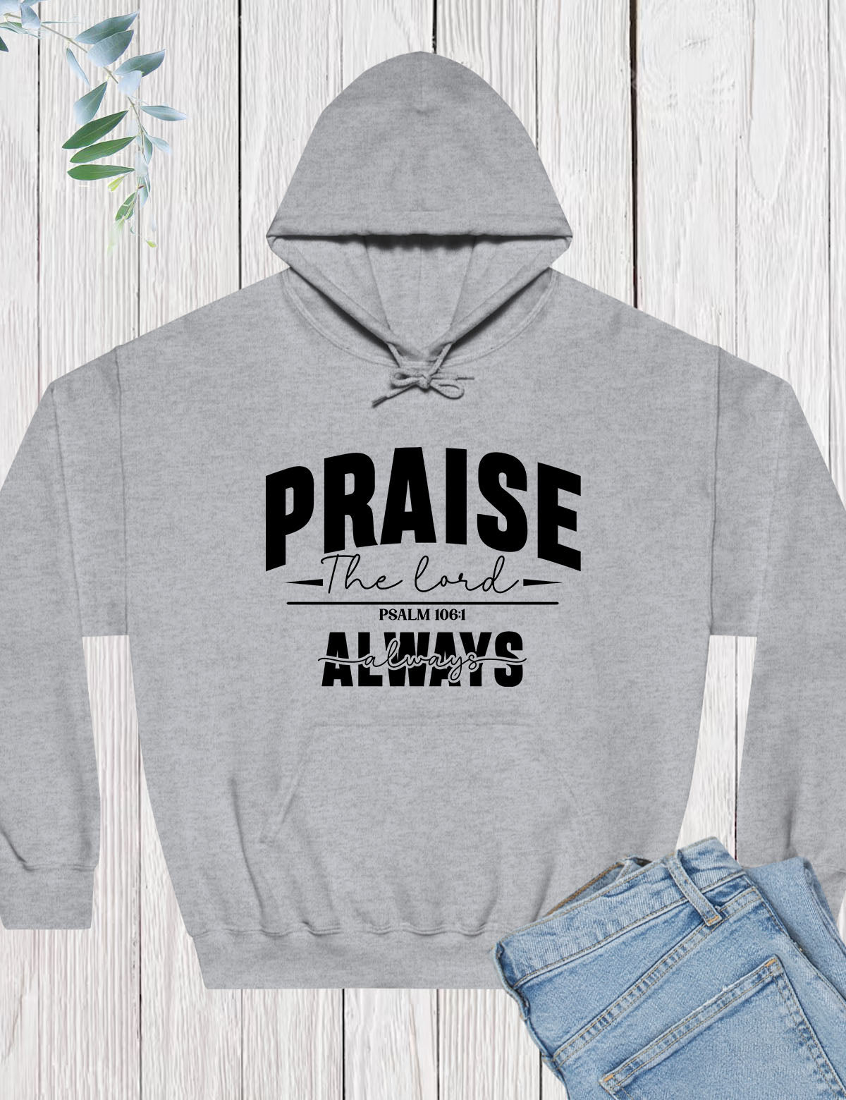 Praise The Lord Always Hoodie