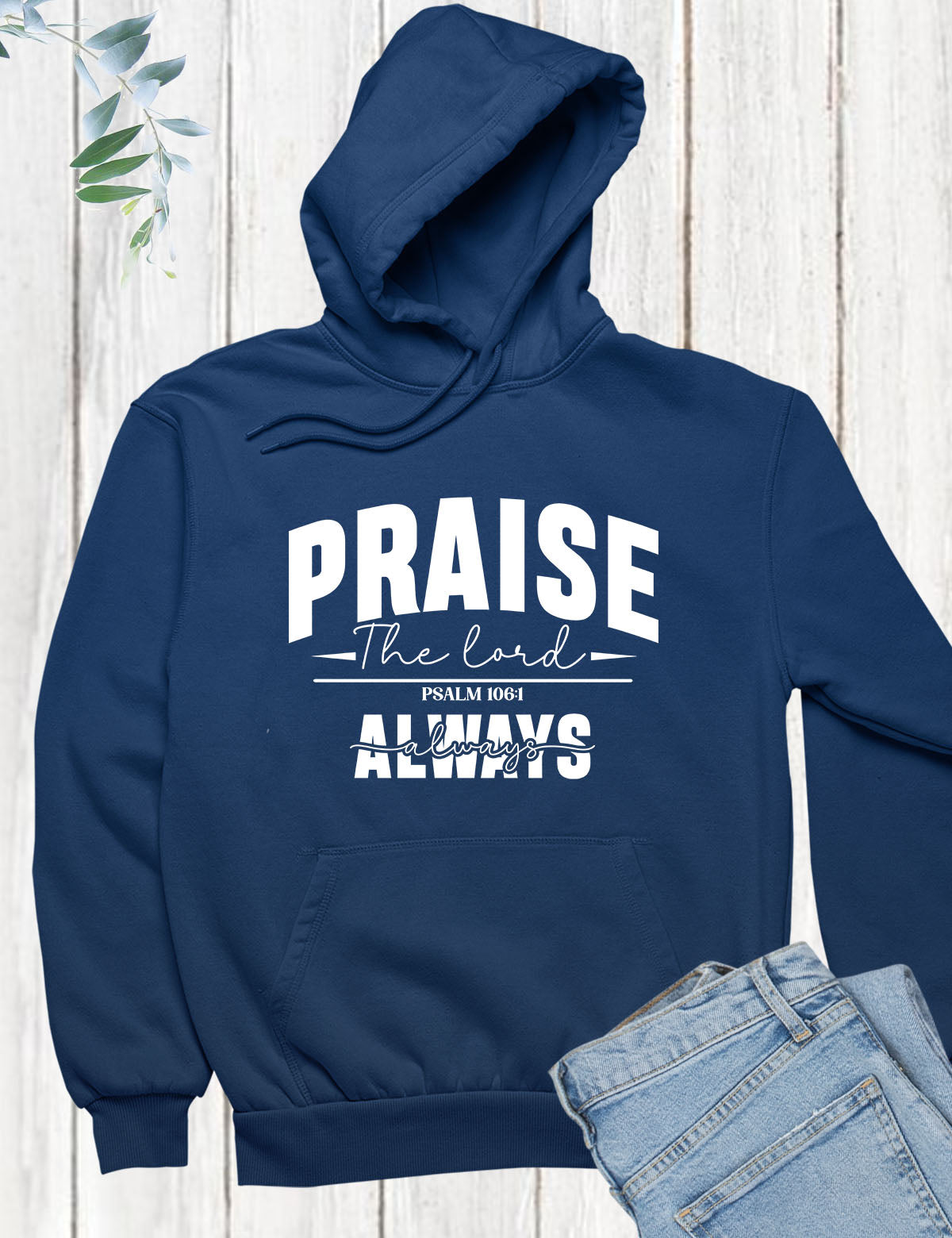Praise The Lord Always Hoodie