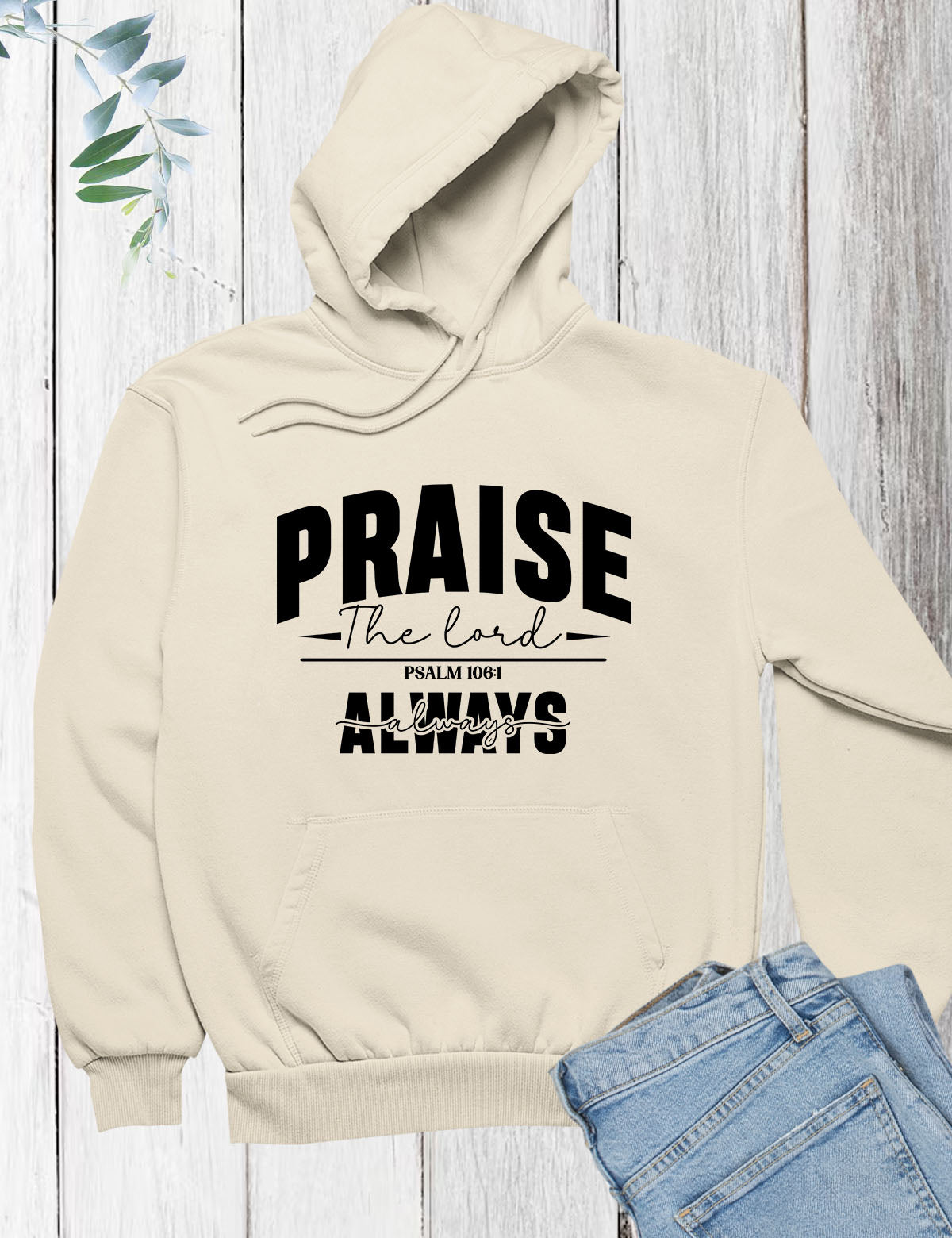 Praise The Lord Always Hoodie