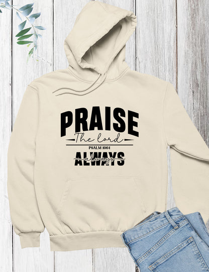 Praise The Lord Always Hoodie