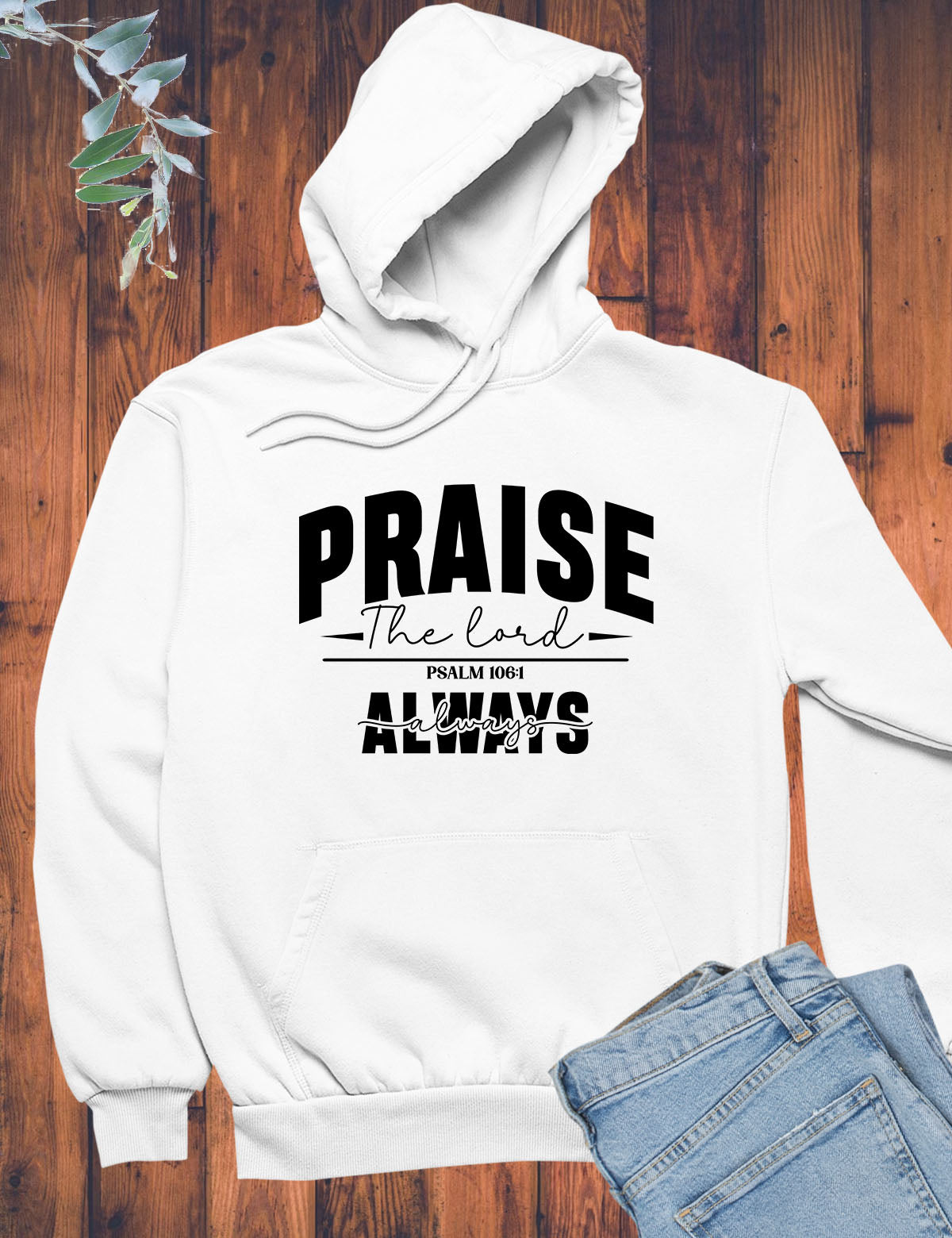 Praise The Lord Always Hoodie