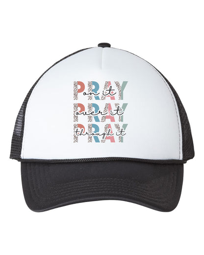 Pray On It Pray Over It Pray Through It Caps Trucker Hat