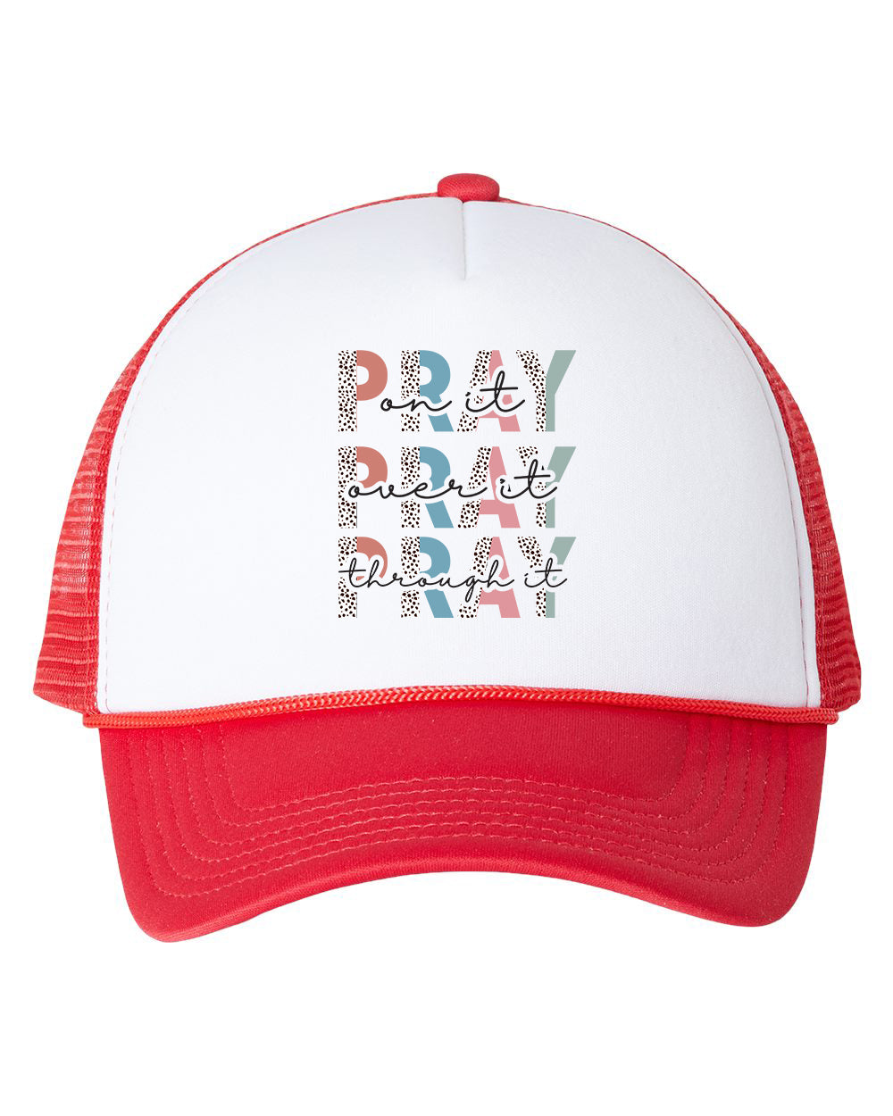 Pray On It Pray Over It Pray Through It Caps Trucker Hat