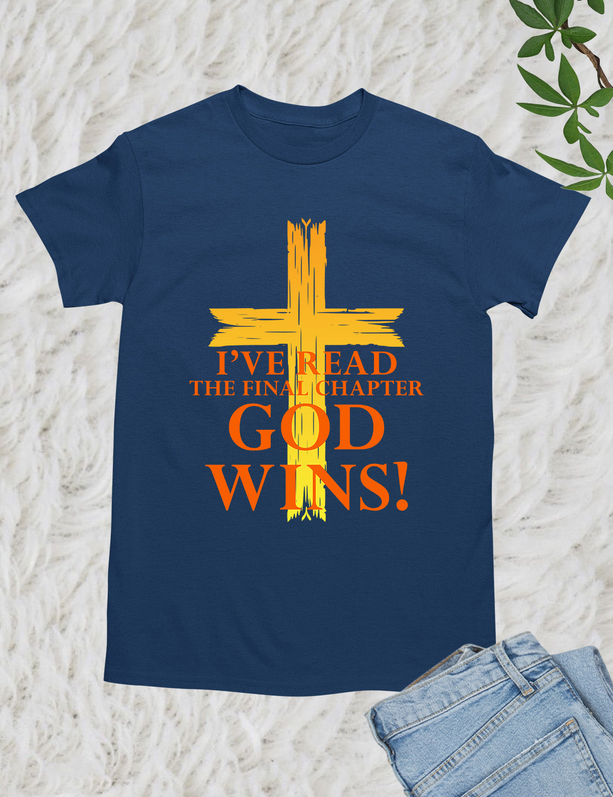 God Wins I've Read The Final Chapter T Shirt