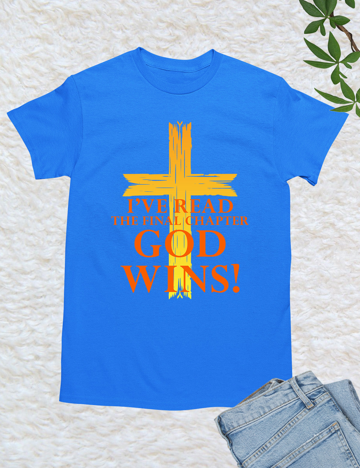 God Wins I've Read The Final Chapter T Shirt