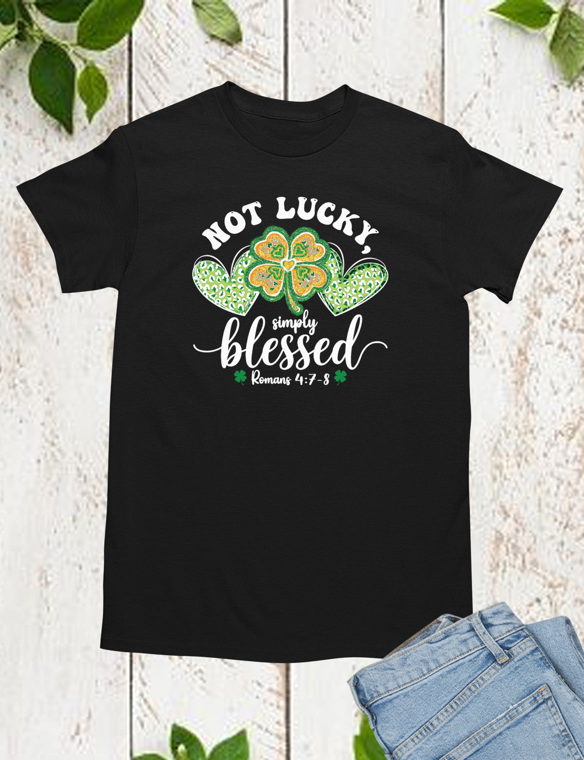 Romans Verse Not Lucky Simply Blessed Shirt