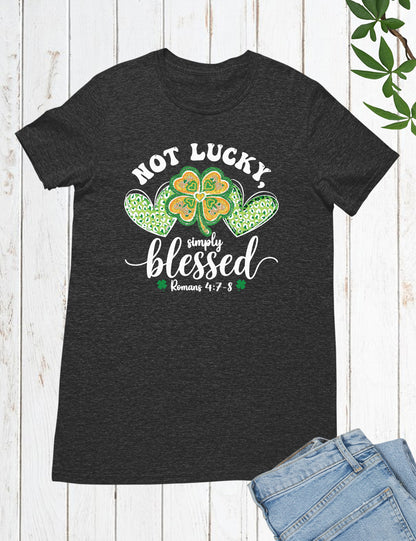 Romans Verse Not Lucky Simply Blessed Shirt