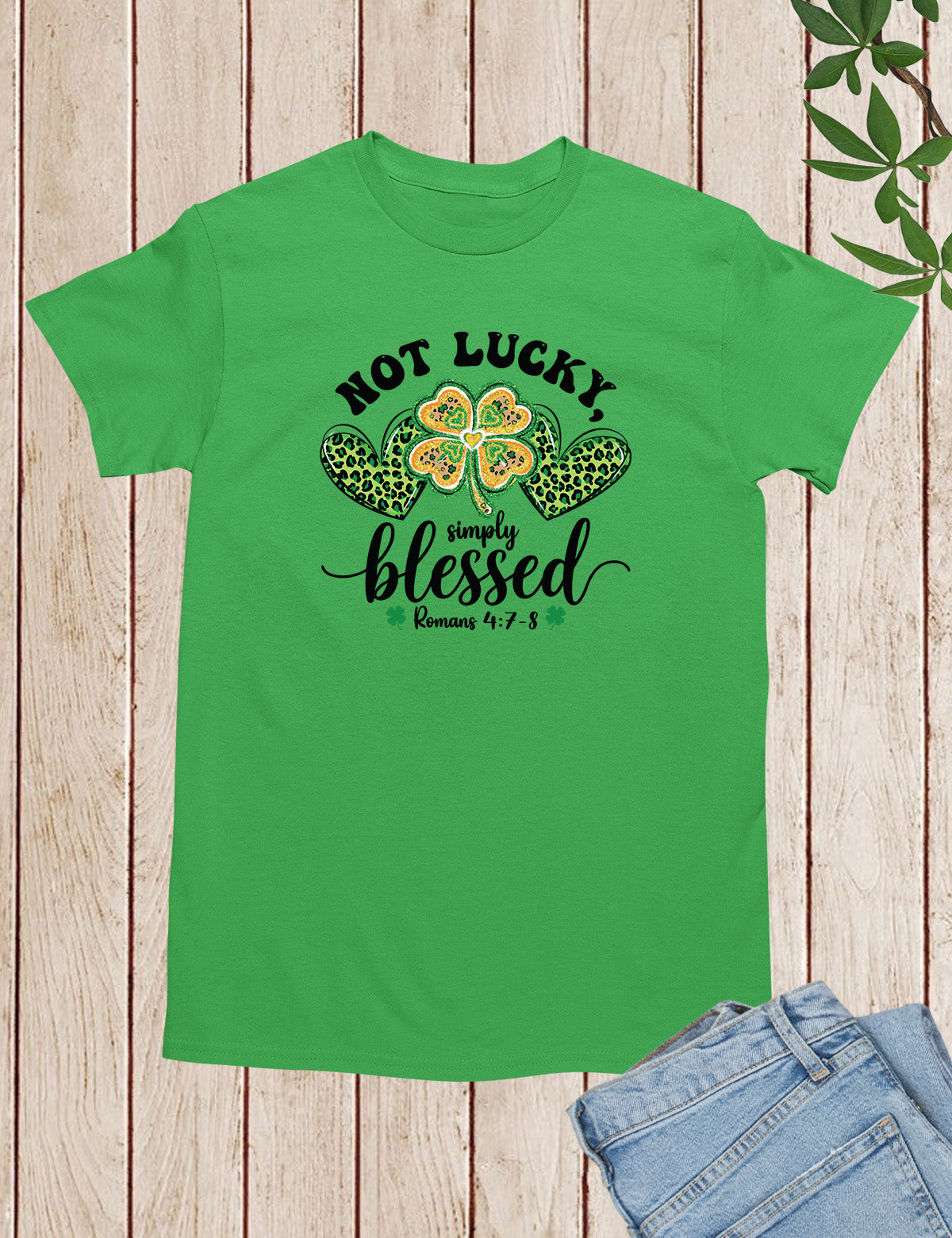Romans Verse Not Lucky Simply Blessed Shirt