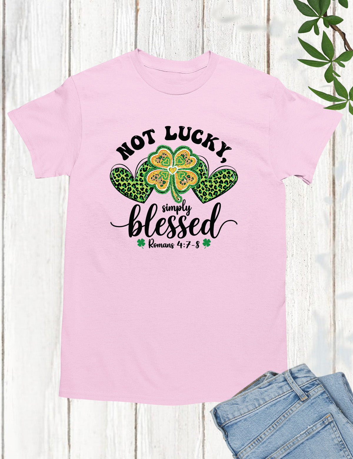 Romans Verse Not Lucky Simply Blessed Shirt
