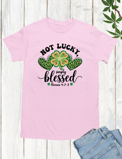 Romans Verse Not Lucky Simply Blessed Shirt