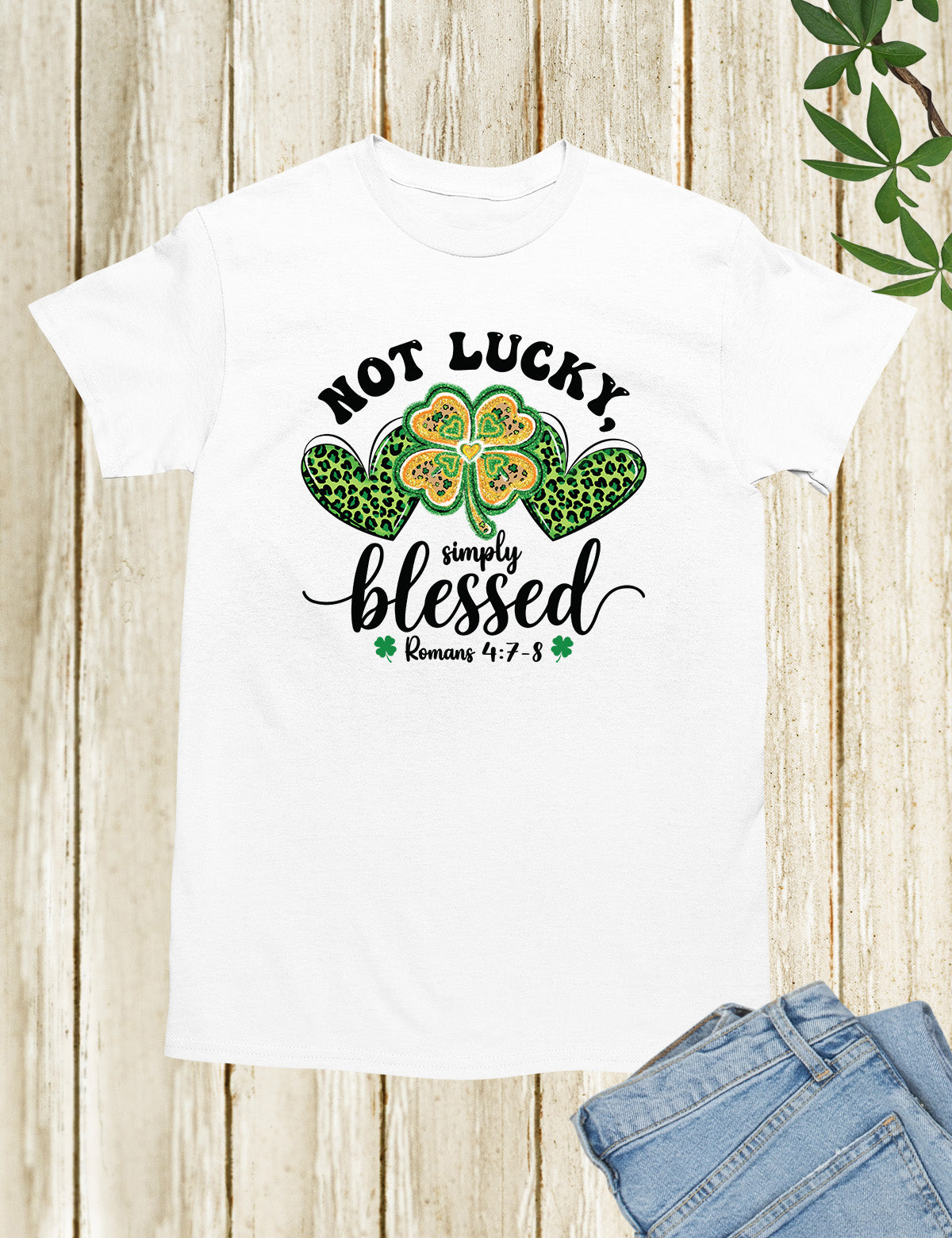 Romans Verse Not Lucky Simply Blessed Shirt