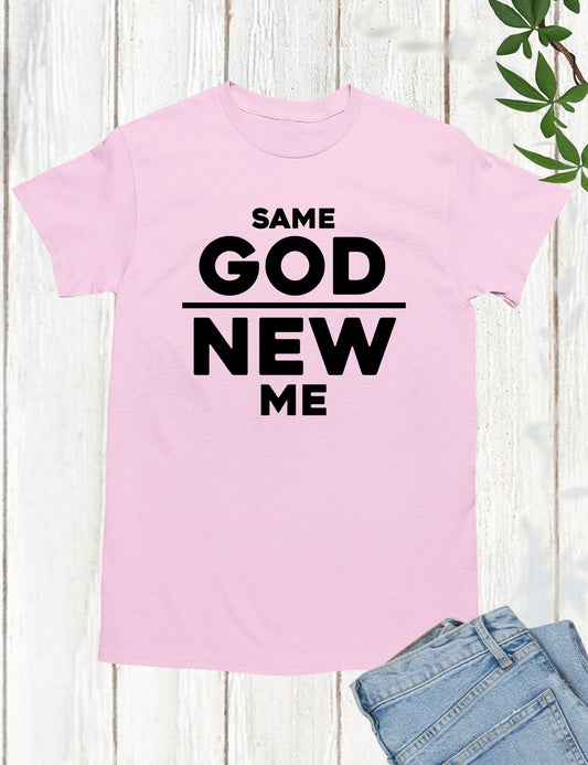 Same God New Me Born Again T Shirt