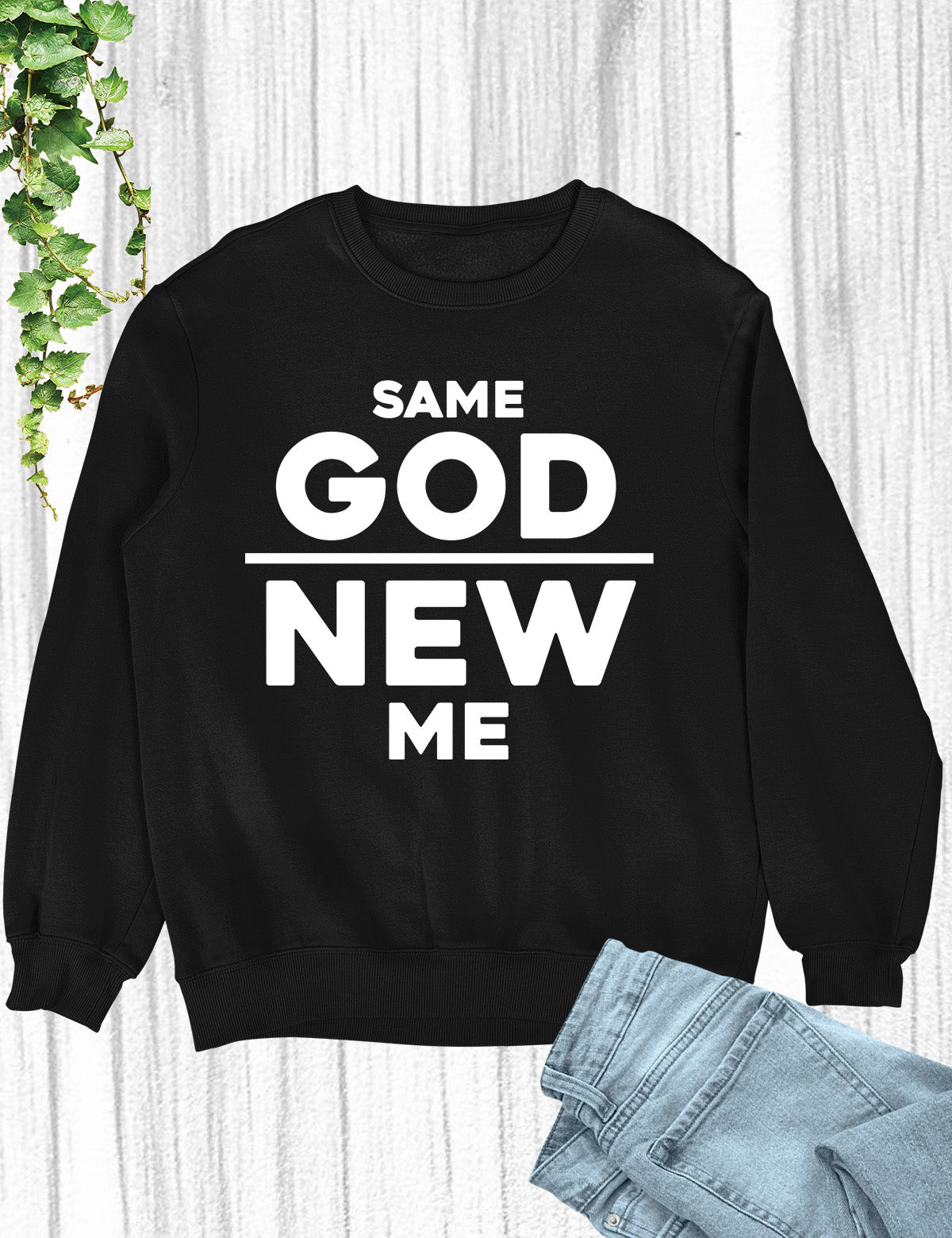 Same God New Me Born Again Sweatshirt
