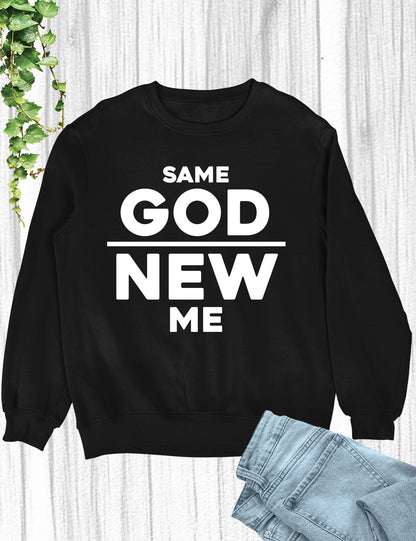 Same God New Me Born Again Sweatshirt