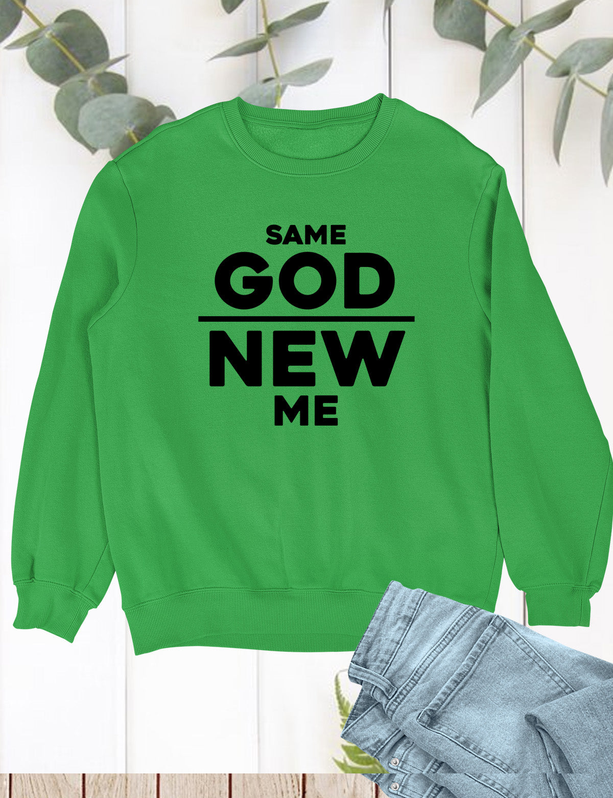 Same God New Me Born Again Sweatshirt