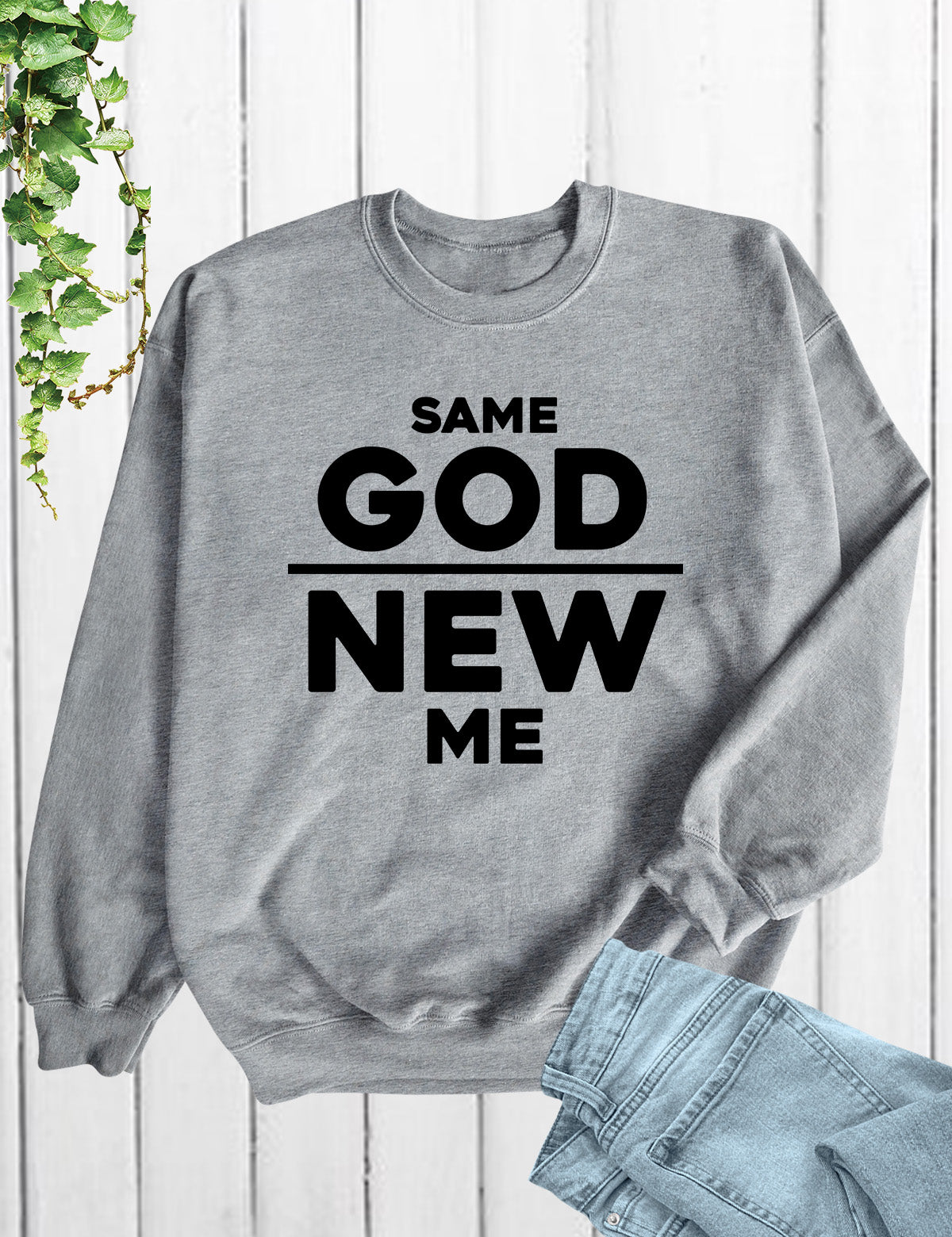 Same God New Me Born Again Sweatshirt