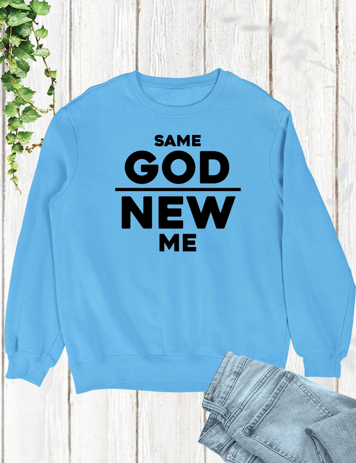 Same God New Me Born Again Sweatshirt