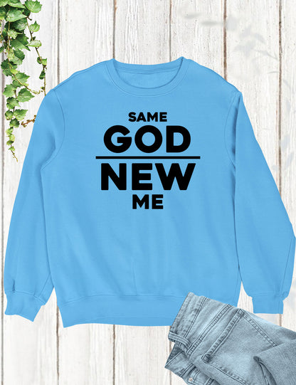 Same God New Me Born Again Sweatshirt