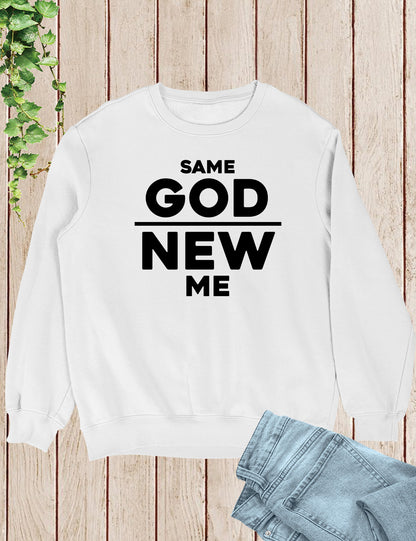 Same God New Me Born Again Sweatshirt