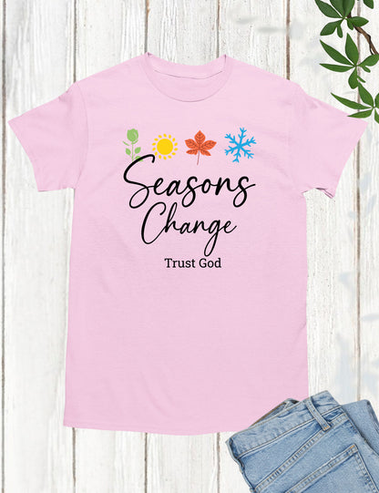 Season Change Trust God Shirt