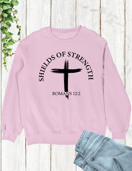 Jesus Christ My Shelds of Strength Sweatshirt