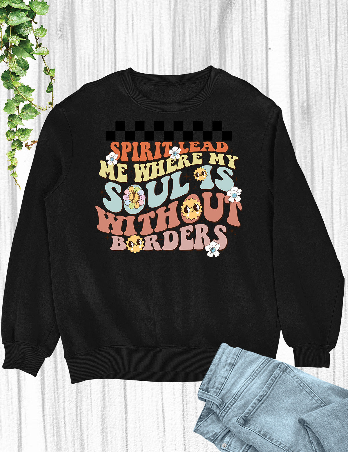 Spirit Lead Me Where My Trust Is Without Borders Trendy Sweatshirts