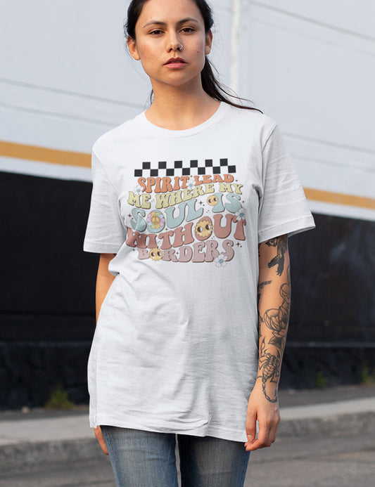 Spirit Lead Me Where My Trust Is Without Borders Trendy Shirts