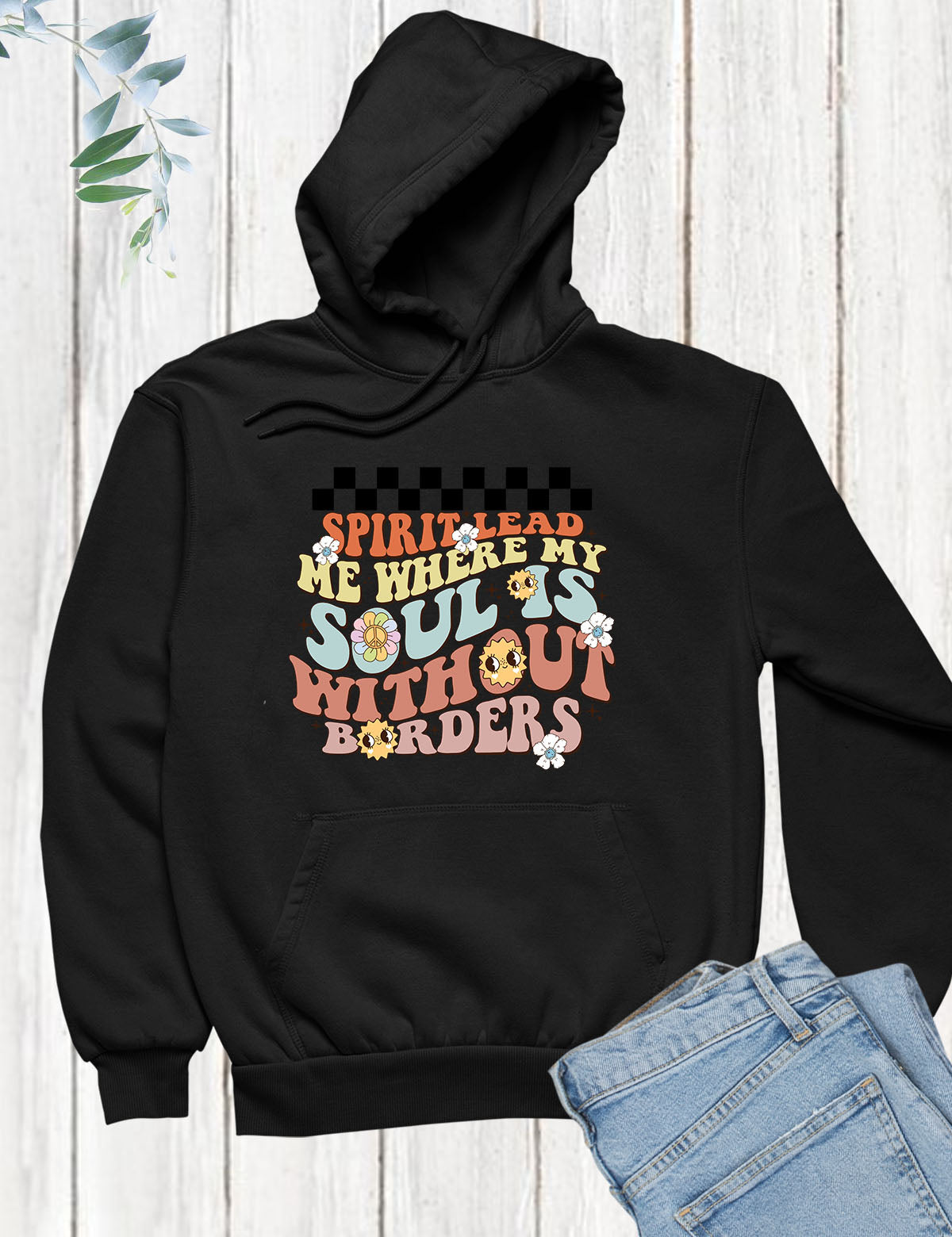 Spirit Lead Me Where My Soul is Without Borders Hoodie