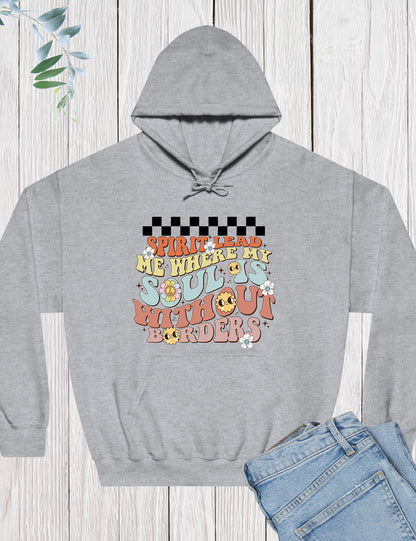 Spirit Lead Me Where My Soul is Without Borders Hoodie