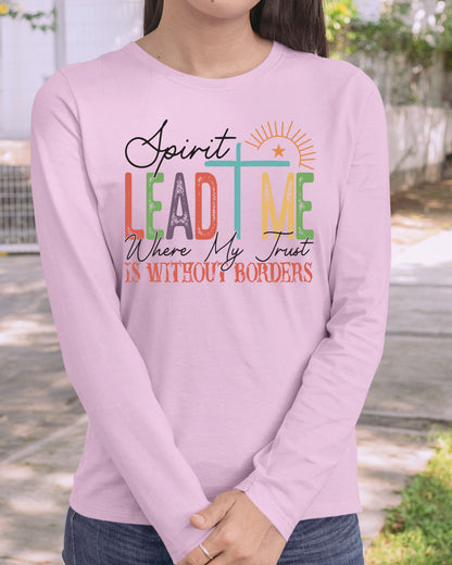 Spirit Lead Me Where My Trust Is Long Sleeve Christian Shirts