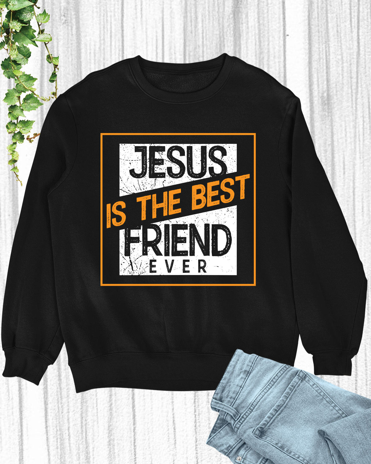 Jesus Is The Best Friend Ever Long Sleeve Christian T Shirts